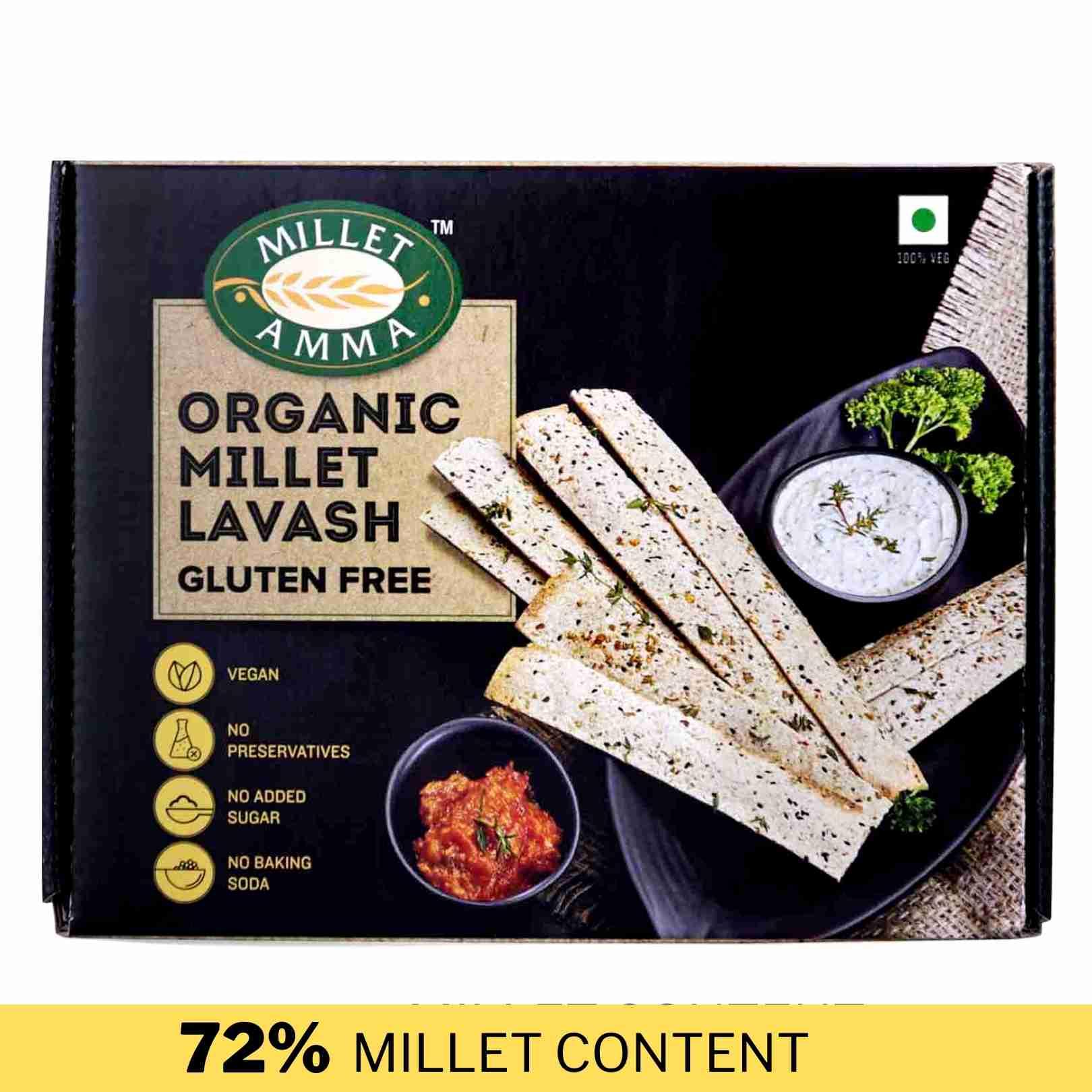 Millet Amma’s Gluten-free Millet Lavash The search for a healthy snack you can binge on is over, introducing our gluten free Millet Lavash. This is a delicious snack you can binge on, guilt-free!  Made with Super Grains like Little Millet, Amaranth and Tapioca Flour, it is loaded with fiber, protein, iron and calcium. Our Millet Lavash is baked and has no oil, sugar or preservatives.